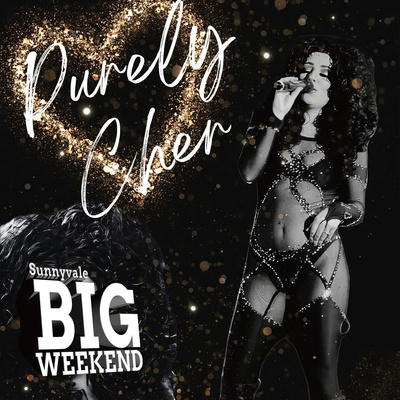 Sunnyvale Big Weekend: Purely Cher